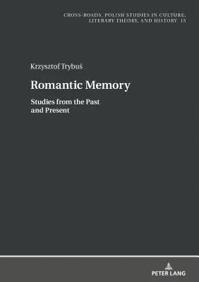 Romantická paměť: Studie z minulosti a současnosti - Romantic Memory: Studies from the Past and Present