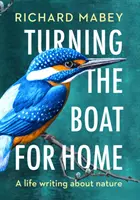 Obratem lodi k domovu - Životopis o přírodě - Turning the Boat for Home - A life writing about nature