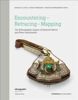 Setkávání - zpětné sledování - mapování: Etnografické dědictví Heinricha Harrera a Petera Aufschnaitera - s příručkou - Encountering - Retracing - Mapping: The Ethnographic Legacy of Heinrich Harrer and Peter Aufschnaiter