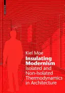 Izolační modernismus - Izolovaná a neizolovaná termodynamika v architektuře - Insulating Modernism - Isolated and Non-isolated Thermodynamics in Architecture