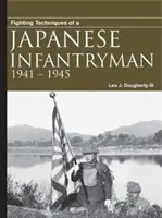 Bojové techniky japonského pěšáka: 1941-1945 - Fighting Techniques of a Japanese Infantryman: 1941-1945