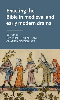 Ztvárnění Bible ve středověkém a raně novověkém dramatu - Enacting the Bible in Medieval and Early Modern Drama