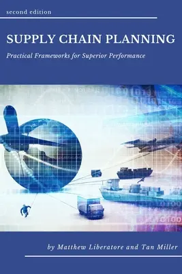 Plánování dodavatelského řetězce: Praktické rámce pro vynikající výkonnost - Supply Chain Planning: Practical Frameworks for Superior Performance