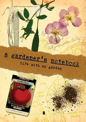 Zápisník zahradníka: Život s mou zahradou - A Gardener's Notebook: Life with My Garden