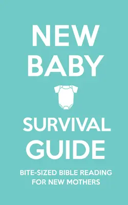 Příručka pro přežití novorozence: Kousavá biblická četba pro novopečené matky - New Baby Survival Guide: Bite-Sized Bible Reading for New Mothers