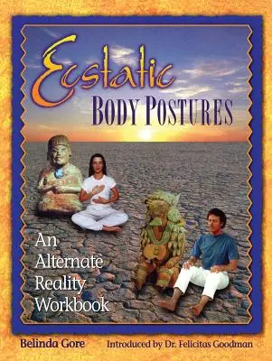 Extatické tělesné postoje: Cvičebnice alternativní reality - Ecstatic Body Postures: An Alternate Reality Workbook