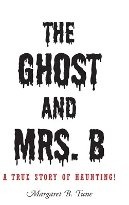 Duch a paní B.: Skutečný příběh o strašení! - The Ghost and Mrs. B: A True Story of Haunting!