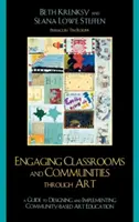 Zapojení tříd a komunit prostřednictvím umění: Příručka pro navrhování a realizaci výtvarné výchovy v komunitě - Engaging Classrooms and Communities through Art: The Guide to Designing and Implementing Community-Based Art Education