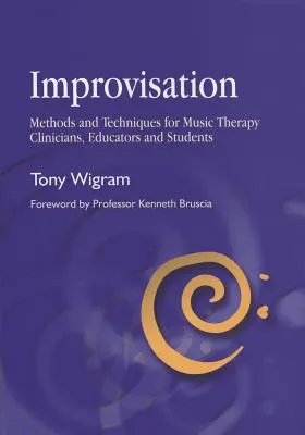Improvizace: Metody a techniky pro klinické pracovníky, pedagogy a studenty muzikoterapie - Improvisation: Methods and Techniques for Music Therapy Clinicians, Educators, and Students