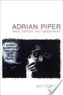Adrian Piper: Rasa, pohlaví a ztělesnění - Adrian Piper: Race, Gender, and Embodiment