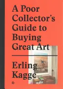 Průvodce chudého sběratele při nákupu velkého umění - A Poor Collector's Guide to Buying Great Art