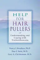 Pomoc pro tahouny za vlasy: Pochopení a zvládání trichotillománie: pomoc s odstraňováním vlasů: Jak porozumět a zvládnout trichotillománii - Help for Hair Pullers: Understanding and Coping with Trichotillomania