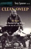 Čistý úklid - Život maršála letectva sira Ivora Brooma - Clean Sweep - The Life of Air Marshal Sir Ivor Broom