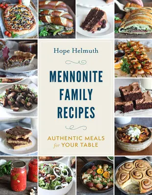 Mennonitské rodinné recepty: Autentická jídla pro váš stůl - Mennonite Family Recipes: Authentic Meals for Your Table