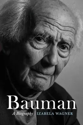 Bauman: Bauman: životopis - Bauman: A Biography