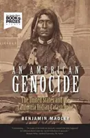 Americká genocida: Spojené státy a kalifornská indiánská katastrofa, 1846-1873 - An American Genocide: The United States and the California Indian Catastrophe, 1846-1873