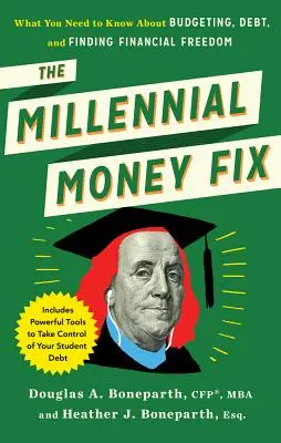 The Millennial Money Fix: Co potřebujete vědět o rozpočtu, dluzích a finanční svobodě? - The Millennial Money Fix: What You Need to Know about Budgeting, Debt, and Finding Financial Freedom
