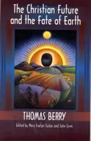 Křesťanská budoucnost a osud Země - The Christian Future and the Fate of Earth