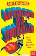 Moje zlé dvojče je superpadouch - autorka vítězné dětské knihy Waterstones Children's Book Prize - My Evil Twin Is a Supervillain - By the winner of the Waterstones Children's Book Prize