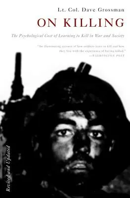 O zabíjení: Psychologická cena učení se zabíjet ve válce a ve společnosti - On Killing: The Psychological Cost of Learning to Kill in War and Society
