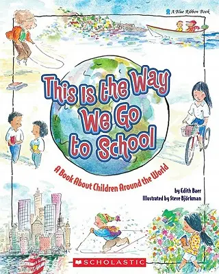 Takhle chodíme do školy: Kniha o dětech z celého světa - This Is the Way We Go to School: A Book about Children Around the World