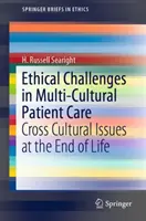 Etické výzvy v multikulturní péči o pacienty: Mezikulturní problémy v závěru života - Ethical Challenges in Multi-Cultural Patient Care: Cross Cultural Issues at the End of Life