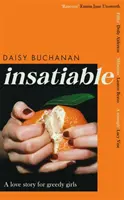 Nenasytná - „Upřímná a vtipná výpověď o chtíči 21. století“ Independent - Insatiable - 'A frank, funny account of 21st-century lust' Independent