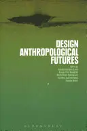 Design antropologických budoucností - Design Anthropological Futures