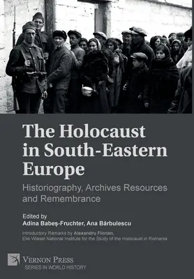 Holocaust v jihovýchodní Evropě: historiografie, archivní zdroje a paměť - The Holocaust in South-Eastern Europe: Historiography, Archives Resources and Remembrance