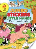 Jumbo samolepky pro malé ruce: Zvířátka na farmě: Obsahuje 75 samolepek - Jumbo Stickers for Little Hands: Farm Animals: Includes 75 Stickers