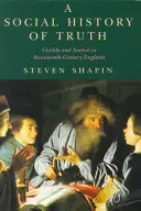 Sociální dějiny pravdy: Občanství a věda v Anglii sedmnáctého století - A Social History of Truth: Civility and Science in Seventeenth-Century England