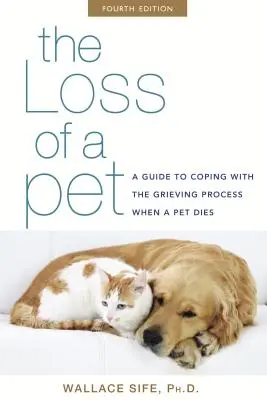 Ztráta domácího mazlíčka: Průvodce zvládáním procesu truchlení po smrti domácího mazlíčka - The Loss of a Pet: A Guide to Coping with the Grieving Process When a Pet Dies