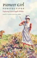 Perspektivy pionýrky: Zkoumání Laury Ingalls Wilderové - Pioneer Girl Perspectives: Exploring Laura Ingalls Wilder