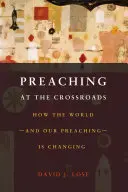 Kázání na křižovatce: Jak se mění svět a naše kázání Guide Guide: Jak se mění svět a naše kázání. - Preaching at the Crossroads: How the Worldand Our PreachingIs Changing