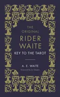 Klíč k tarotu: Oficiální průvodce světoznámým originálním tarotovým balíčkem Ridera Waitea - The Key to the Tarot: The Official Companion to the World Famous Original Rider Waite Tarot Deck