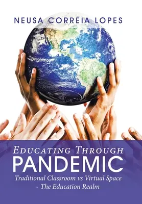 Vzdělávání prostřednictvím pandemie: Tradiční třída vs. virtuální prostor - oblast vzdělávání - Educating Through Pandemic: Traditional Classroom Vs Virtual Space - the Education Realm