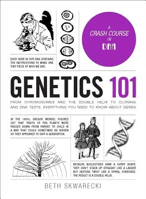 Genetika 101: Od chromozomů a dvojité šroubovice po klonování a testy DNA: Vše, co potřebujete vědět o genech. - Genetics 101: From Chromosomes and the Double Helix to Cloning and DNA Tests, Everything You Need to Know about Genes