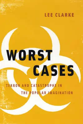 Nejhorší případy: Teror a katastrofa v lidové představivosti - Worst Cases: Terror and Catastrophe in the Popular Imagination