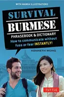 Barmská fráze a slovník pro přežití: Jak se okamžitě domluvit bez rozruchu a strachu! (Manga ilustrace) - Survival Burmese Phrasebook & Dictionary: How to Communicate Without Fuss or Fear Instantly! (Manga Illustrations)