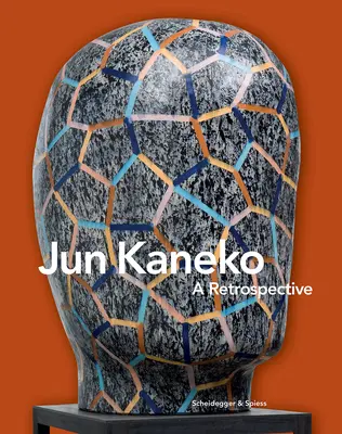 Jun Kaneko: Retrospektiva - Jun Kaneko: A Retrospective