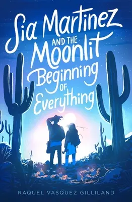 Sia Martinez a měsíční počátek všeho - Sia Martinez and the Moonlit Beginning of Everything