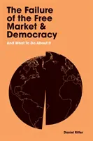 Selhání volného trhu a demokracie - a co s tím dělat - Failure of the Free Market and Democracy - And What to Do About It