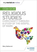 Moje poznámky k revizi CCEA GCSE Religious Studies: Křesťanství prostřednictvím studia Markova evangelia - My Revision Notes CCEA GCSE Religious Studies: Christianity through a Study of the Gospel of Mark