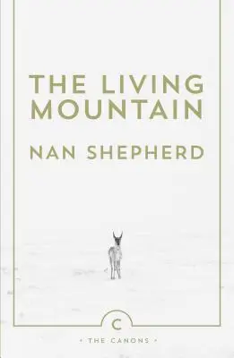 Živá hora: Životní příběh: Oslava skotského pohoří Cairngorm (A Celebration of the Cairngorm Mountains of Scotland) - The Living Mountain: A Celebration of the Cairngorm Mountains of Scotland