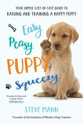 Easy Peasy Puppy Squeezy - Kniha č. 1 o výcviku psů ve Velké Británii - Easy Peasy Puppy Squeezy - The UK's No.1 Dog Training Book