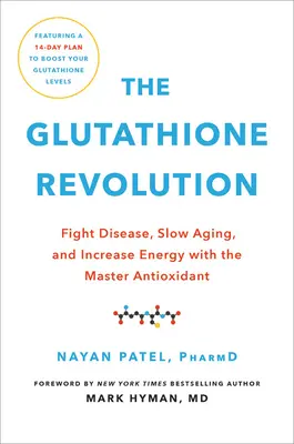Glutathionová revoluce: Válka s nemocemi, zpomalení stárnutí a zvýšení energie pomocí hlavního antioxidantu - The Glutathione Revolution: Fight Disease, Slow Aging, and Increase Energy with the Master Antioxidant