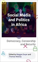 Sociální média a politika v Africe: Demokracie, cenzura a bezpečnost - Social Media and Politics in Africa: Democracy, Censorship and Security