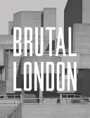 Brutální Londýn: Fotografický průzkum poválečného Londýna - Brutal London: A Photographic Exploration of Post-War London