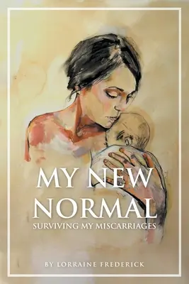 Můj nový normál: Jak jsem přežila potraty - My New Normal: Surviving My Miscarriages