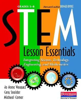 Stem Lesson Essentials, Grades 3-8: Integrating Science, Technology, Engineering, and Mathematics (Základy výuky kmene, 3.-8. třída) - Stem Lesson Essentials, Grades 3-8: Integrating Science, Technology, Engineering, and Mathematics